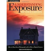 Understanding Exposure: How to Shoot Great Photographs with a Film or Digital Camera (Updated Edition)
