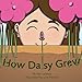 How Daisy Grew by Reji Laberje, Liza Fenech