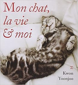 Mon Chat La Vie Et Moi Yoonjoo Kwon 9782843043574 Amazon