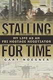 Stalling for Time: My Life as an FBI Hostage Negotiator cover