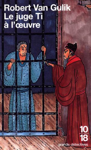 Les enquêtes du Juge Ti: Le juge Ti à l'oeuvre