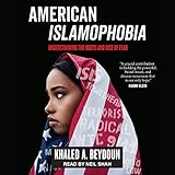 American Islamophobia: Understanding the Roots and