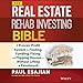 The Real Estate Rehab Investing Bible: A Proven-Profit System for Finding, Funding, Fixing, and Flipping Houses...Without Lifting a Paintbrush