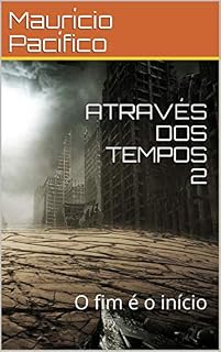 Livro ATRAVÉS DOS TEMPOS 2: O fim é o início