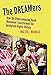 The DREAMers: How the Undocumented Youth Movement Transformed the Immigrant Rights Debate
