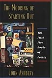 The Mooring Of Starting Out: The First Five Books of Poetry