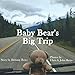 Baby Bear's Big Trip by Brittany Reno
