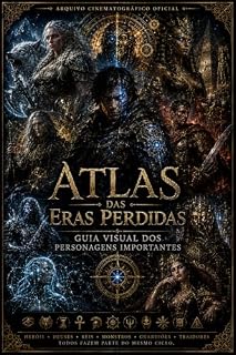 Livro Visual dos Personagens do Livro Atlas das Eras Perdidas (Série Atlas das Eras Perdidas)