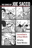 The Comics of Joe Sacco: Journalism in a Visual World (Critical Approaches to Comics Artists Series) by Daniel Worden