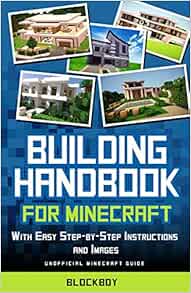 Building Handbook for Minecraft: With Easy Step-By-Step Instructions ...