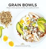 Grain Bowls: Bulgur Wheat, Quinoa, Barley, Rice, Spelt and More