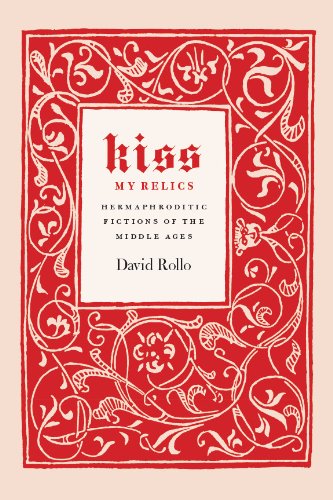 Kiss My Relics: Hermaphroditic Fictions of the Middle Ages