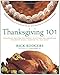 Thanksgiving 101: Celebrate America's Favorite Holiday with America's Thanksgiving Expert (Holidays 101)