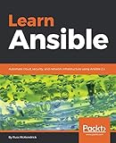 Learn Ansible: Automate cloud, security, and network infrastructure using Ansible 2.x by Russ McKendrick