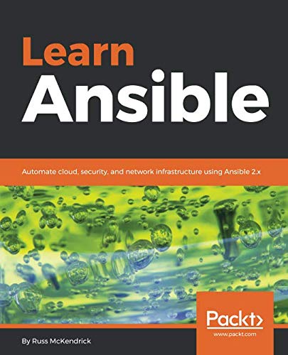Learn Ansible: Automate cloud, security, and network infrastructure using Ansible 2.x by Russ McKendrick