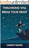 Thru-Hiking Will Break Your Heart: An Adventure on the Pacific Crest Trail