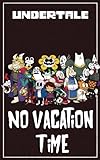 Undertale: No Vacation Time