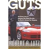 Guts: The Seven Laws of Business That Made Chrysler the World's Hottest Car Company