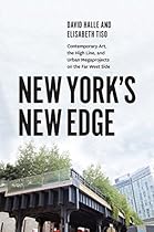 New York's New Edge: Contemporary Art; the High Line; and Urban Megaprojects on the Far West Side
