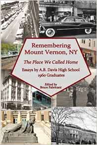 Remembering Mount Vernon Ny The Place We Called Home Fabricant Mr Bruce 9781481942973 Amazon Com Books