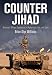 Counter Jihad: America's Military Experience in Afghanistan, Iraq, and Syria (Haney Foundation Serie by Brian Glyn Williams