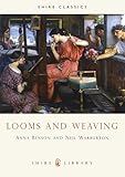 Looms and Weaving (Shire Library) by 