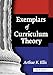 Exemplars of Curriculum Theory