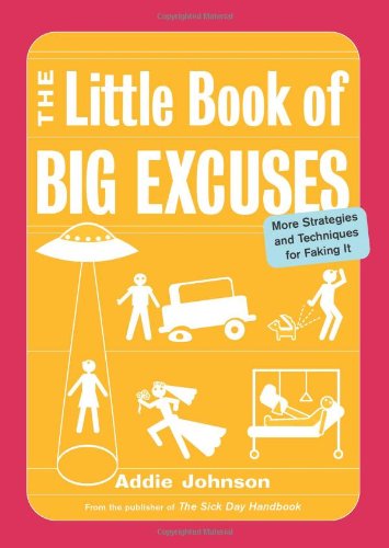 The Little Book of Big Excuses: More Strategies and Techniques for Faking It