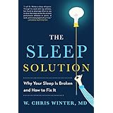 The Sleep Solution: Why Your Sleep is Broken and How to Fix It