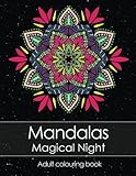 Adult colouring book: Mandalas Magical Night for stress relief + BONUS 60 free Mandala colouring pages (PDF to print) by Coloring Books Art