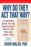 Why Do They Act That Way? - Revised and Updated: A Survival Guide to the Adolescent Brain for You and Your Teen
