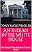 An Indian in the White House: The Story of Vice President Charles Curtis by Tony McReynolds