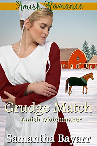 Amish Matchmaker: Grudge Match (The Amish Matchmaker Book 6) by Samantha Bayarr