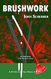 Brushwork (Murder in Mexico Book 3) by John Scherber