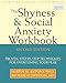 The Shyness and Social Anxiety Workbook: Proven, Step-by-Step Techniques for Overcoming your Fear