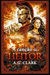 Livro A CANÇÃO DE HEITOR (CANÇÕES DO BRONZE Livro 1)