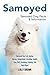 Samoyed: Samoyed Dog Cost, Buying, Rescue, Temperament, Breeding, Health, Care, Diet, Grooming, Trai by Lolly Brown