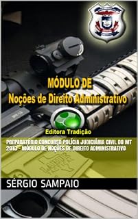 Livro Preparatório Concurso Polícia Judiciária Civil do MT 2013 - Módulo de Noções de Direito Administrativo