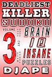 Deadliest Killer Sudoku: Test your BRAIN and IQ with these INSANE puzzles (Volume 3) by Djape