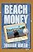 Beach Money: Creating Your Dream Life Through Network Marketing