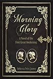 Morning Glory: A Novel of the First Great Awakening (Morning in America) by Rebecca Price Janney