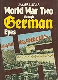 Hardcover World War II Through German Eyes by James Lucas (1988-02-02) Book