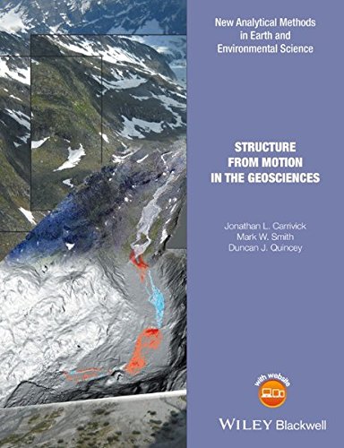 Structure from Motion in the Geosciences (Analytical Methods in Earth and Environmental Science), by Jonathan L. Carrivick, Mark W. Smith,