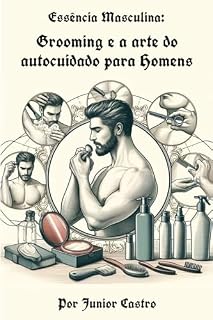 Livro Essência Masculina: Grooming e a arte do autocuidado para Homens