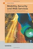 Image de Mobility, Security und Web Services: Technologies and Service-Oriented Architectures for a New Era of IT Solutions