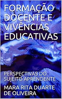 Livro FORMAÇÃO DOCENTE E VIVÊNCIAS EDUCATIVAS: PERSPECTIVAS DO SUJEITO APRENDENTE (1)