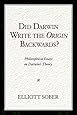 Did Darwin Write the Origin Backwards?: Philosophical Essays on Darwin's Theory (Prometheus Prize)