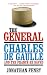 The General: Charles De Gaulle and the France He Saved