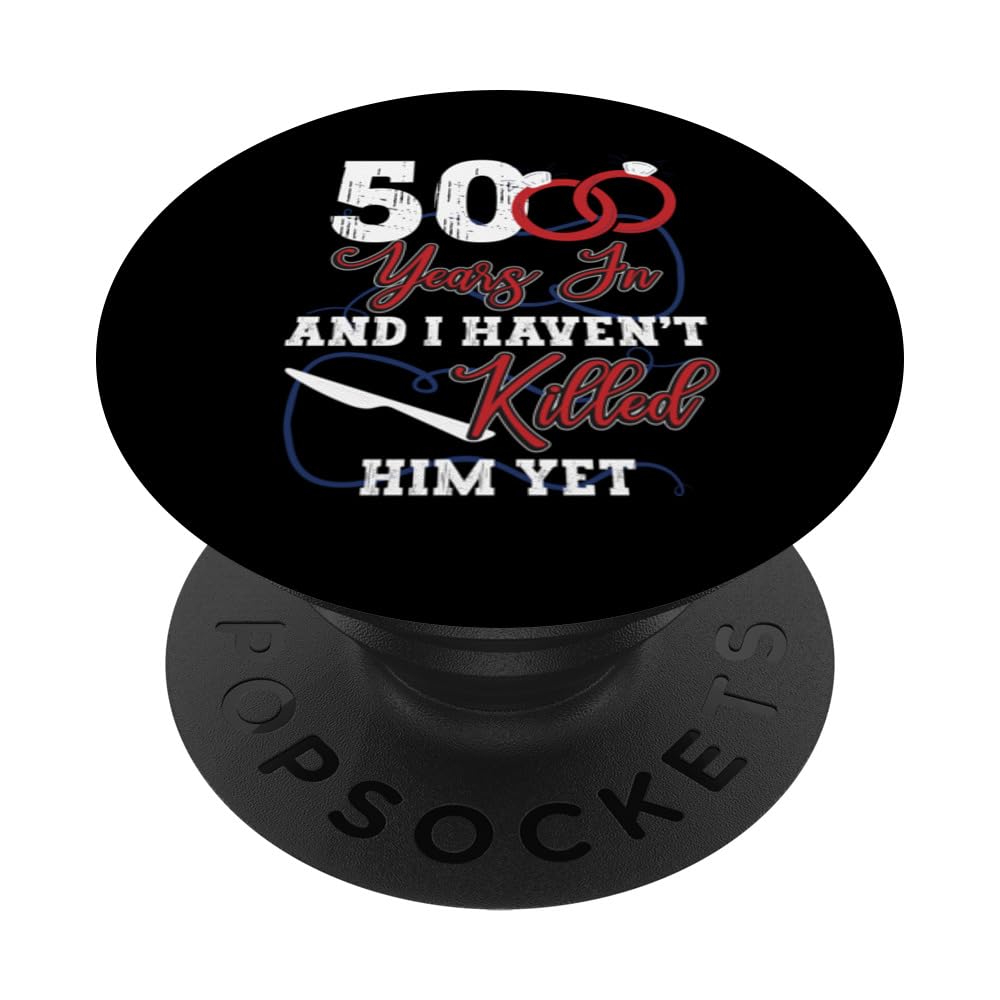 50 Years In And I Haven´t Killed Her Yet 50 Anniversary PopSockets Swappable PopGrip