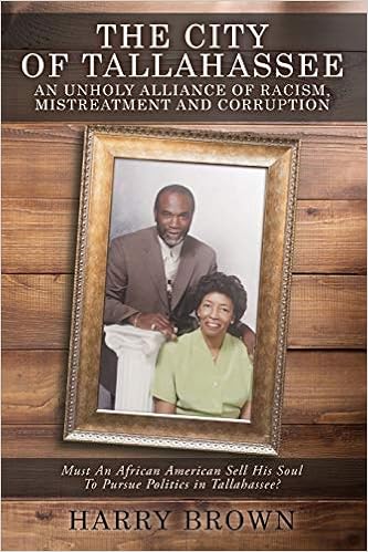 The City Of Tallahassee An Unholy Historical Alliance Of Racism And Bigotry Brown Harry 9781545667859 Amazon Com Books